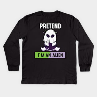 Pretend im a Alien Kids Long Sleeve T-Shirt